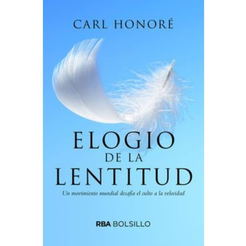 Elogio De La Lentitud - Carl Honore - Rba Bolsillo