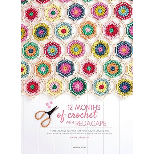 12 Months Of Crochet With Redagape: Your Creative Planner F, De O'sullivan, Mandy. Editorial Meteoor Books, Tapa Blanda En Inglés, 2018