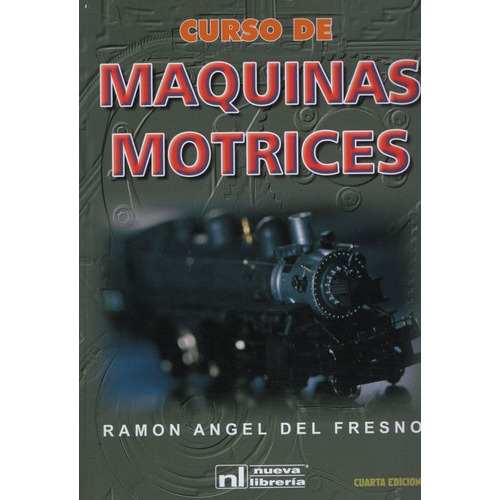 Curso De Maquinas Motrices Ramon Del Fresno 4º Edicion, de Del Fresno, Ramon Angel. Editorial Nueva Libreria, tapa blanda en español, 2016