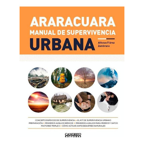 Araracuara - Manual De Supervivencia Urbana, De Alfonso Flórez Zambrano. Editorial Cangrejo Editores, Tapa Blanda En Español