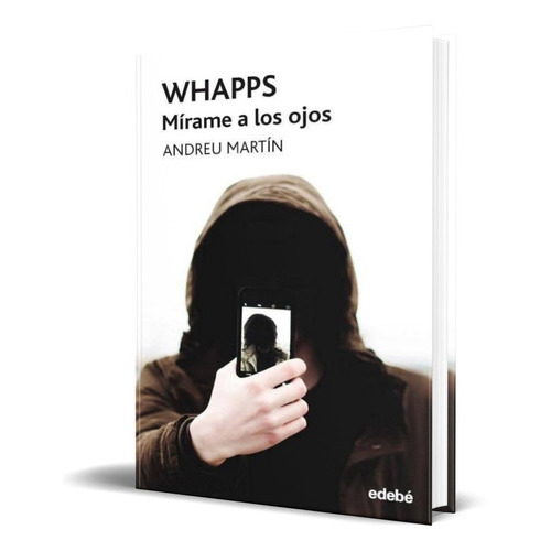 Whapps Mirame A Los Ojos, De Andreu Martin. Editorial Edebe, Tapa Blanda En Español, 2019