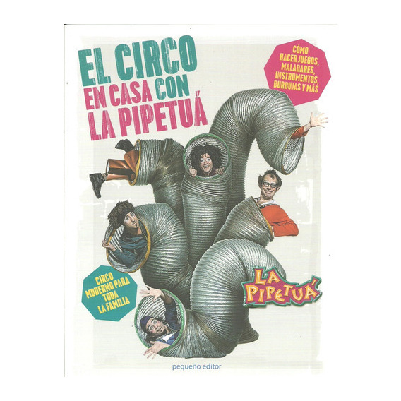 Circo En Casa Con La Pipetua, El, de VV. AA.. Editorial Pequeño Editor, tapa blanda, edición 1 en español