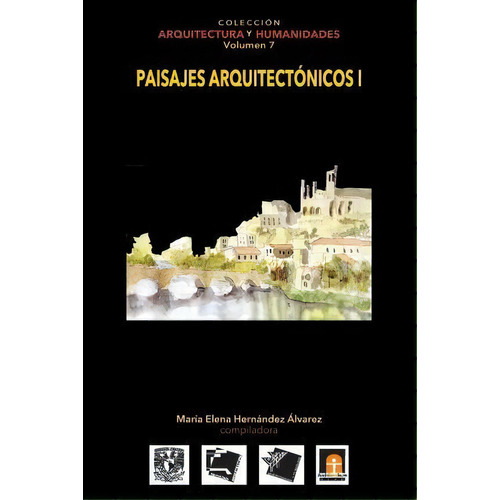 Volumen 7 Paisajes Arquitect Nicos I, De Maria Elena Hernandez Alvarez. Editorial Architecthum Plus S C, Tapa Blanda En Español