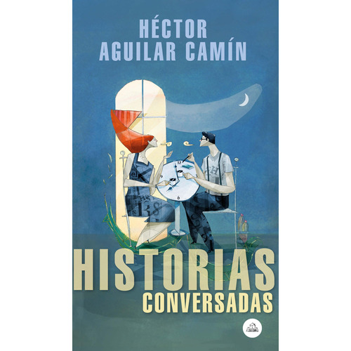 Historias conversadas, de Aguilar Camín, Héctor. Serie Random House Editorial Literatura Random House, tapa blanda en español, 2019