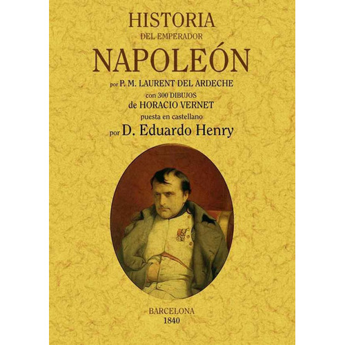 Historia Del Emperador Napoleón, De P.m. Laurent Del Ardeche. Editorial Ediciones Gaviota, Tapa Blanda, Edición 2011 En Español