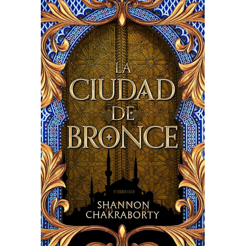 LA CUIDAD DE BRONCE, de Shannon Chakraborty. Serie Daevabad, vol. 1.0. Editorial Umbriel, tapa blanda, edición 1.0 en español, 2023
