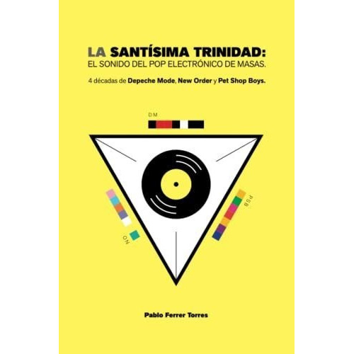 La Santisima Trinidad El Sonido Del Pop Electronico, de Ferrer Torres, Pablo. Editorial Nomenklatura Ediciones en español