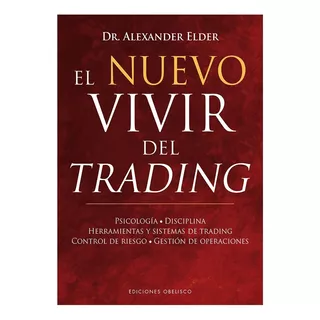 El Nuevo Vivir Del Trading - Dr. Alexander Elder