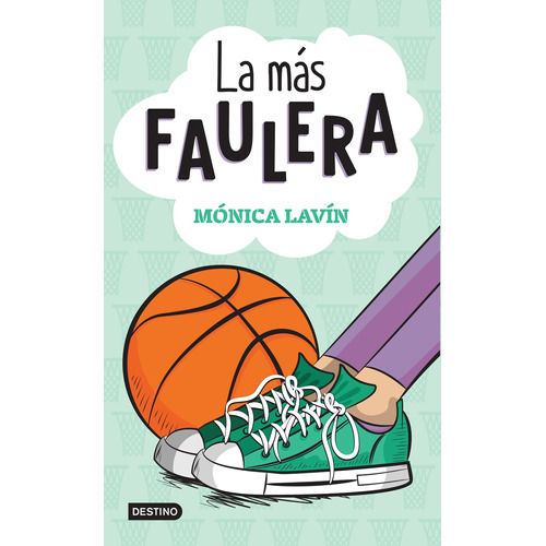 La más faulera, de Lavín, Mónica. Serie Fuera de Órbita Editorial Destino México, tapa blanda, edición 1 en español, 2018