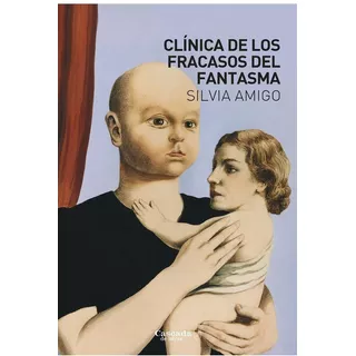 Clinica De Los Fracasos Del Fantasma - Silvia Amigo