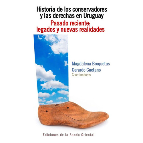 Historia De Los Conservadores  Derechas En Uruguay 3 - Gerar, De Gerardo Caetano. Editorial Banda Oriental, Tapa Blanda En Español