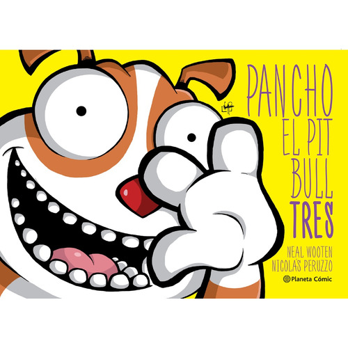 Pancho El Pitbull Tres, De Nicolás Peruzzo. Editorial Planeta Cómic, Tapa Blanda, Edición 1 En Español