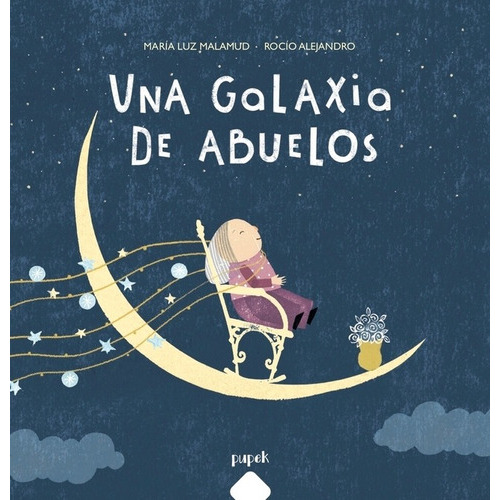 Una Galaxia De Abuelos - María Luz Malamud Y Rocío Alejandro