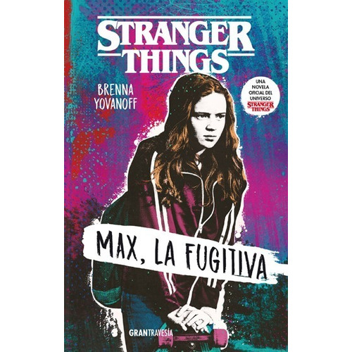 Max La Fugitiva Stranger Things - Brenna Yovanoff, de Yovanoff, Brenna. Editorial Oceano en español, 2019