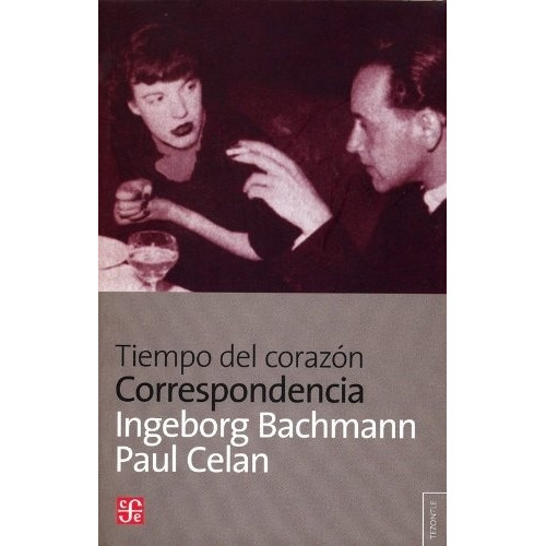 Tiempo Del Corazon. Correspondencia - Bachmann, Celan