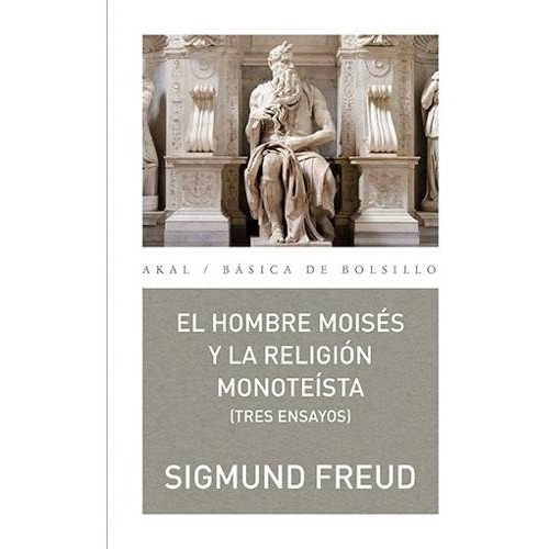 Sigmund Freud Moisés y la religión monoteísta Editorial Akal