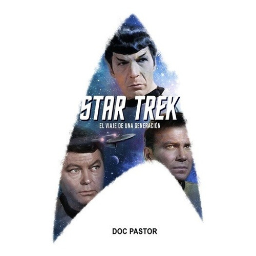 Star Trek. El Viaje De Una Generacion - Doc Pastor