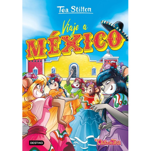 Viaje A Mãâ©xico, De Stilton, Tea. Editorial Destino Infantil & Juvenil, Tapa Dura En Español