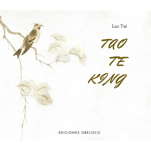 Tao Te King, de TSE, LAO. Editorial Ediciones Obelisco, tapa dura en español, 2022