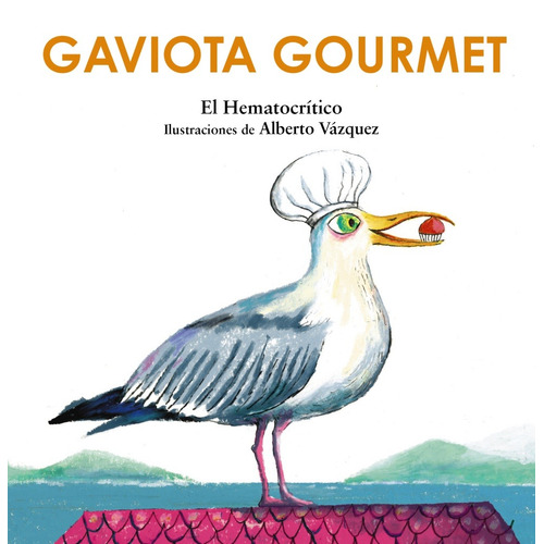 Gaviota gourmet, de Hematocrítico, El. Editorial ANAYA INFANTIL Y JUVENIL, tapa dura en español, 2022