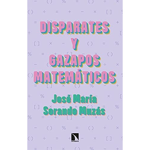 Disparates Y Gazapos Matemáticos, De Sorando Muzás José María. Editorial Catarata, Tapa Blanda En Español, 9999