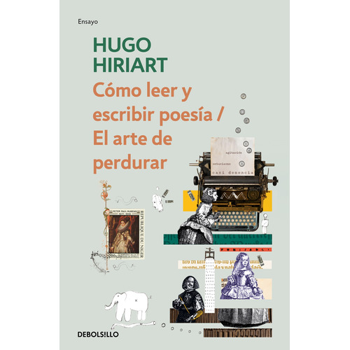 Cómo leer y escribir poesía / El arte de perdurar, de Hiriart, Hugo. Serie Ensayo Editorial Debolsillo, tapa blanda en español, 2019