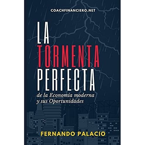 La Tormenta Perfecta De La Economia Moderna Y Sus.., De Palacio Rodriguez, Ferna. Editorial Independently Published En Español