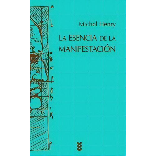 La Esencia De La Manifestaciãâ³n, De Henry, Michel. Editorial Ediciones Sígueme, S. A. En Español