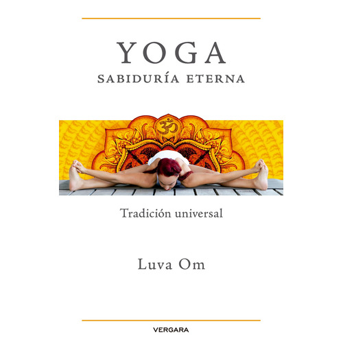 Yoga sabiduría eterna, de Om, Luva. Serie Vergara Editorial Vergara, tapa blanda en español, 2015