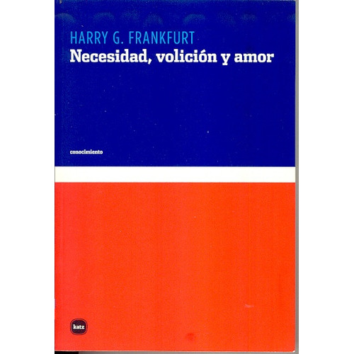 Necesidad, Volicion Y Amor, De Harry G. Frankfurt. Editorial Katz, Edición 1 En Español