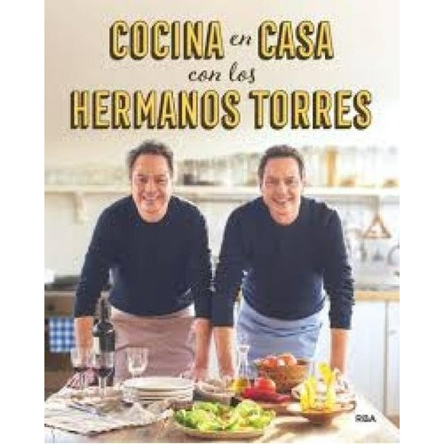 Cocina En Casa Con Los Hermanos Torres - Javier Y Se, De Javier Y Sergio Torres. Editorial Rba En Español