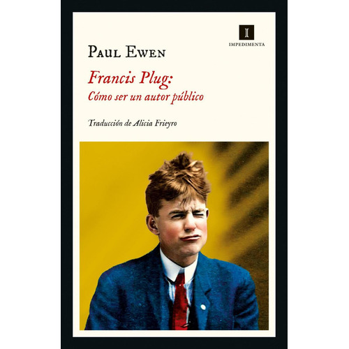 Francis Plug: Cómo Ser Un Autor Público, De Ewen, Paul. Editorial Impedimenta En Castellano, 2023