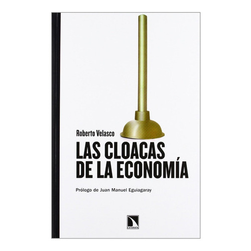 Las Cloacas De La Economía, De Roberto Velasco. Editorial Catarata, Tapa Blanda En Español, 2012