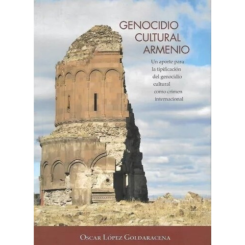 GENOCIDIO CULTURAL ARMENIO, de OSCAR LOPEZ GOLDARACENA. Editorial Varios-Autor en español