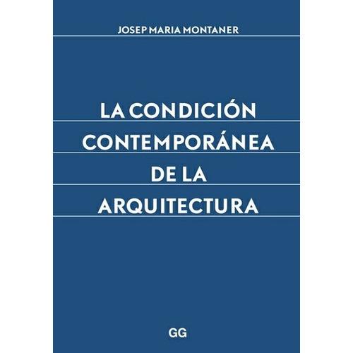 Condicion Contemporanea De La Arquitectura, La - Josep Maria