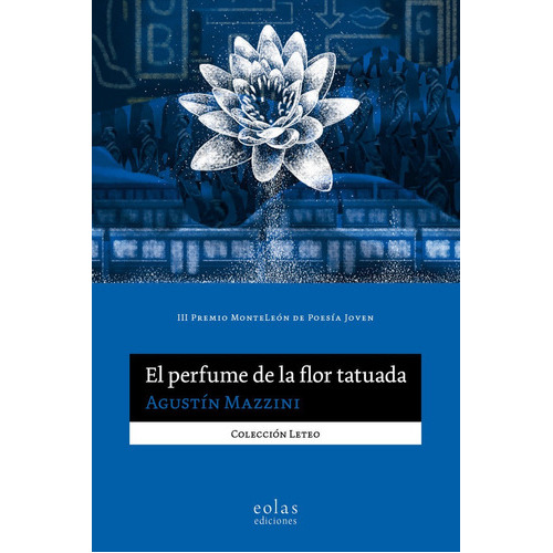 El Perfume De La Flor Tatuada, De Mazzini, Agustin. Editorial Eolas Ediciones, Tapa Blanda En Español