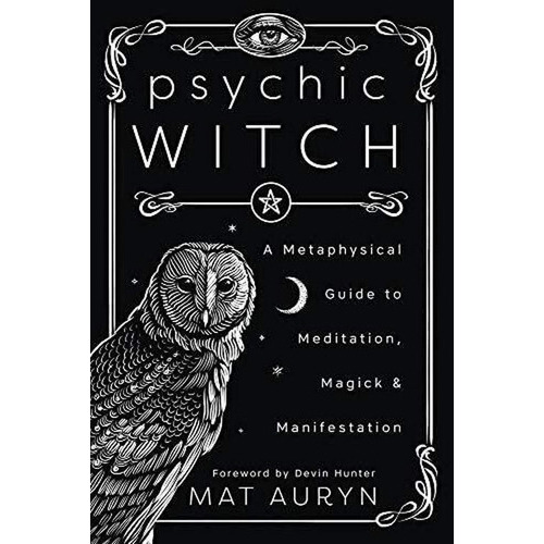 Psychic Witch : A Metaphysical Guide To Meditation, Magick And Manifestation, De Mat Auryn. Editorial Llewellyn Publications,u.s., Tapa Blanda En Inglés