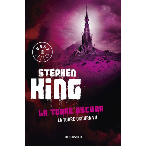 La Torre Oscura ( La Torre Oscura 7 ), de King, Stephen. Serie La Torre Oscura Editorial Debolsillo, tapa blanda en español, 2015