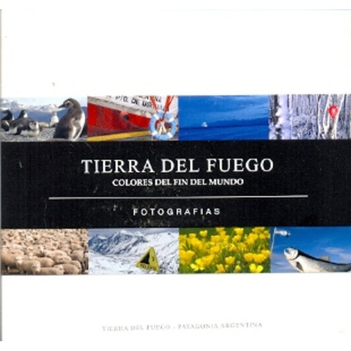 Tierra Del Fuego: Colores Del Fin Del Mundo, De Aa.vv. 365 Grupo Editorial, Tapa Blanda, Edición 1 En Español