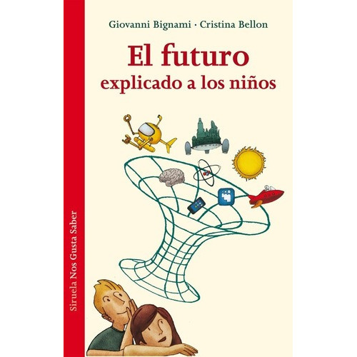 El Futuro Explicado A Los Niños - Bignami, Bellon, de BIGNAMI, BELLON. Editorial SIRUELA en español