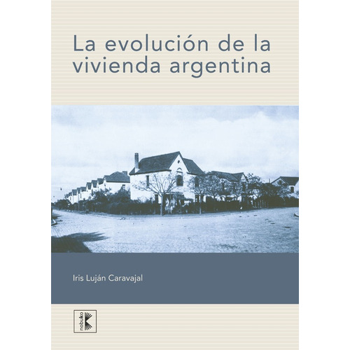 La Evolución De La Vivienda Argentina, De Caravajal