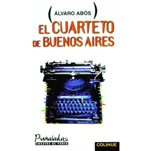 El Cuarteto De Buenos Aires - Alvaro Abos, De Alvaro Abós. Editorial Colihue En Español