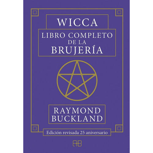 WICCA LIBRO COMPLETO DE LA BRUJERIA, de RAYMOND BUCKLAND. Editorial ARKANO, tapa blanda en español, 2021