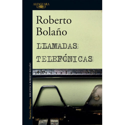 Libro Llamadas Telefonicas - Roberto Bolaño - Alfaguara