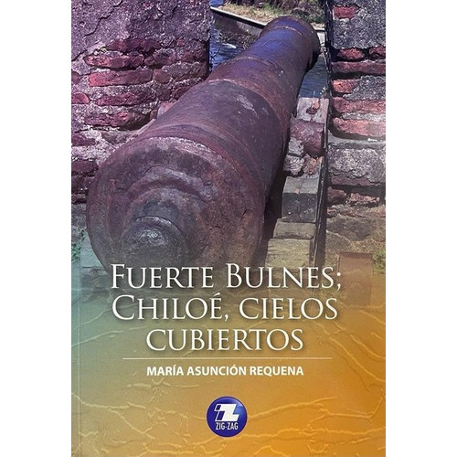 Fuerte Bulnes; Chiloé, Cielos Cubiertos - María Asunción 
