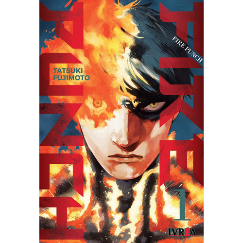 FIRE PUNCH 01, de Tatsuki Fujimoto. Fire Punch, vol. 1. Editorial Ivrea, tapa blanda en español, 2022