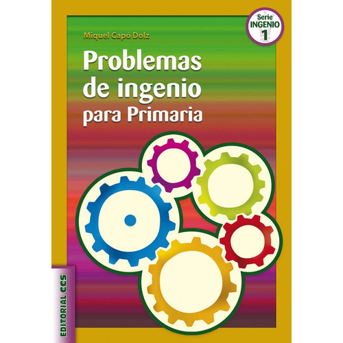 Problemas de ingenio para Primaria, de Capó Dolz, Miquel. Editorial EDITORIAL CCS, tapa blanda en español