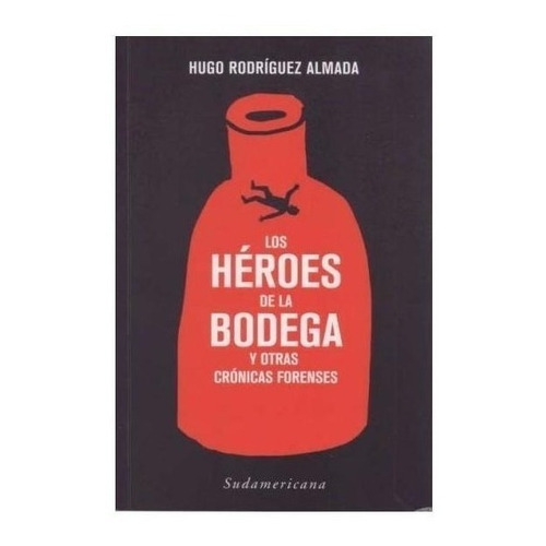  Heroes De La Bodega Y Otras Cronicas Forenses, Los -  Rodri