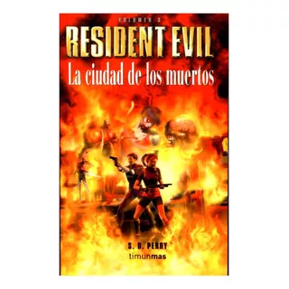 Resident Evil La Ciudad De Los Muertos Volumen 3 - S D Perry
