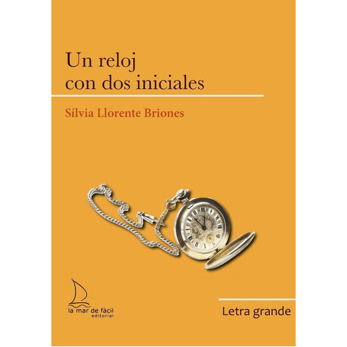 Un reloj con dos iniciales - Letra grande, de Llorente Briones, Sílvia. Editorial LA MAR DE FACIL, tapa blanda en español